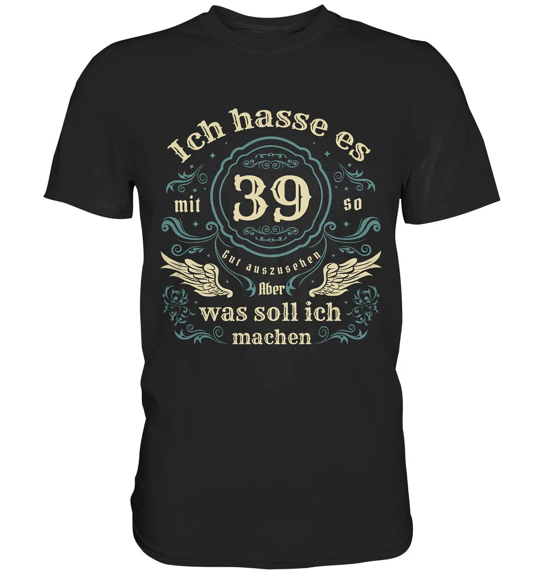 T Shirt 39 Years Birthday Boy I Hate Looking So Good At Man Woman S Premium