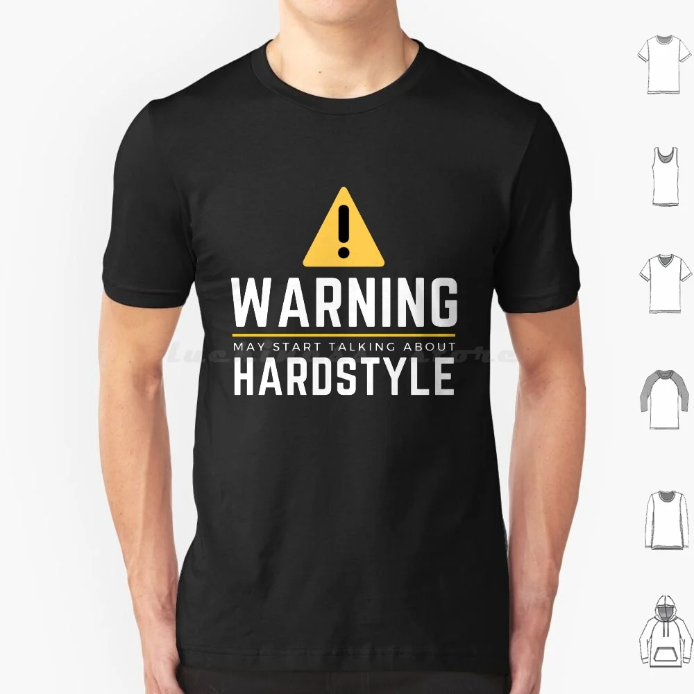 Warning May Start Talking About Hardstyle T Shirt 6xl Cotton Cool Tee Hardstyle Music Dj Edm Rave Dubstep Techno House Electro
