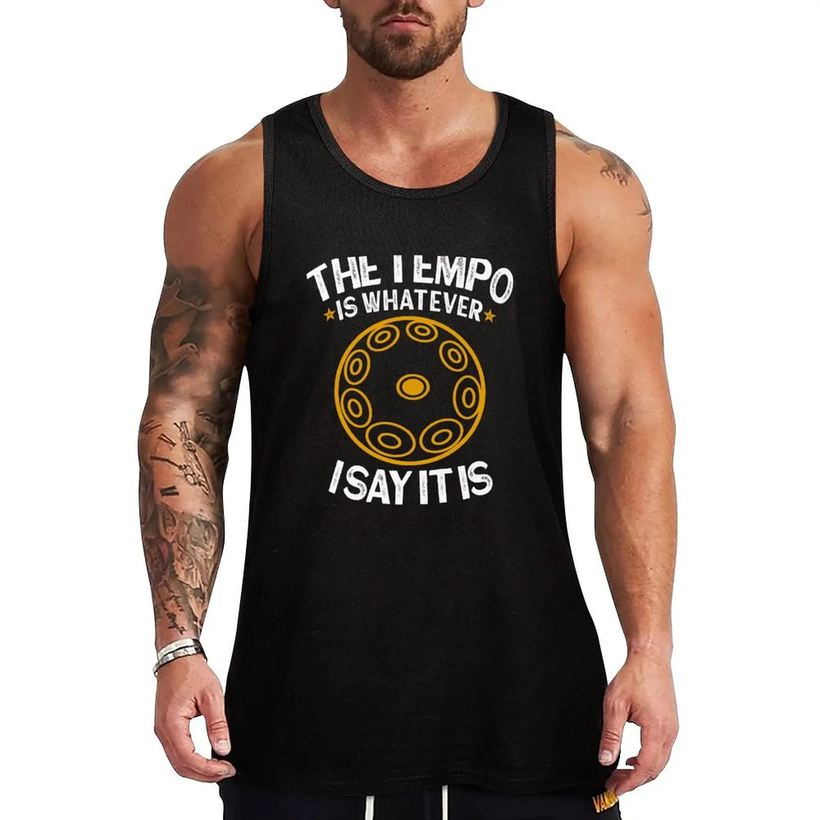 2020 handpan - The tempo is whatever I say It is - funny handpan Tank Top gym clothes for man clothes for men