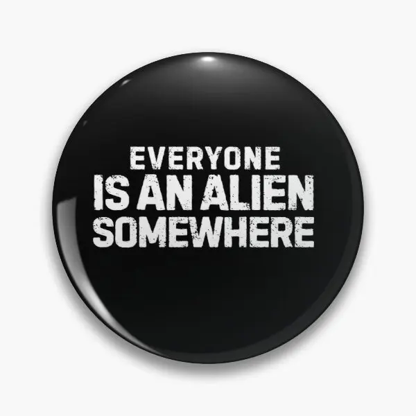 Everyone Is An Alien Somewhere  Soft Button Pin Cute Lapel  Creative Badge Metal Brooch Collar Hat Women Decor Fashion Gift