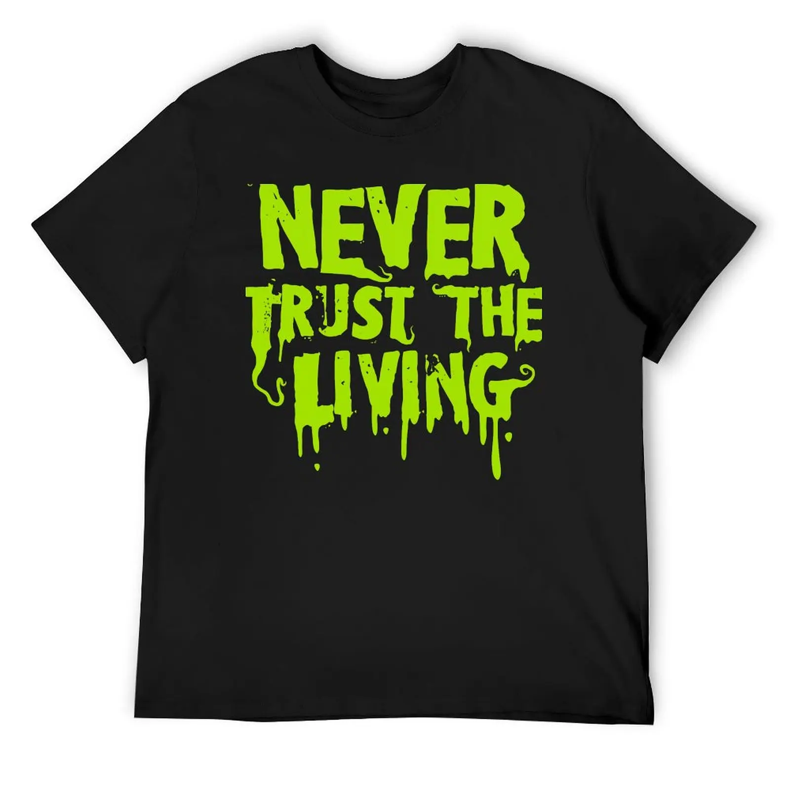

Футболка Never Trust the Living, быстросохнущие хлопковые футболки с рисунком, мужские футболки с рисунком