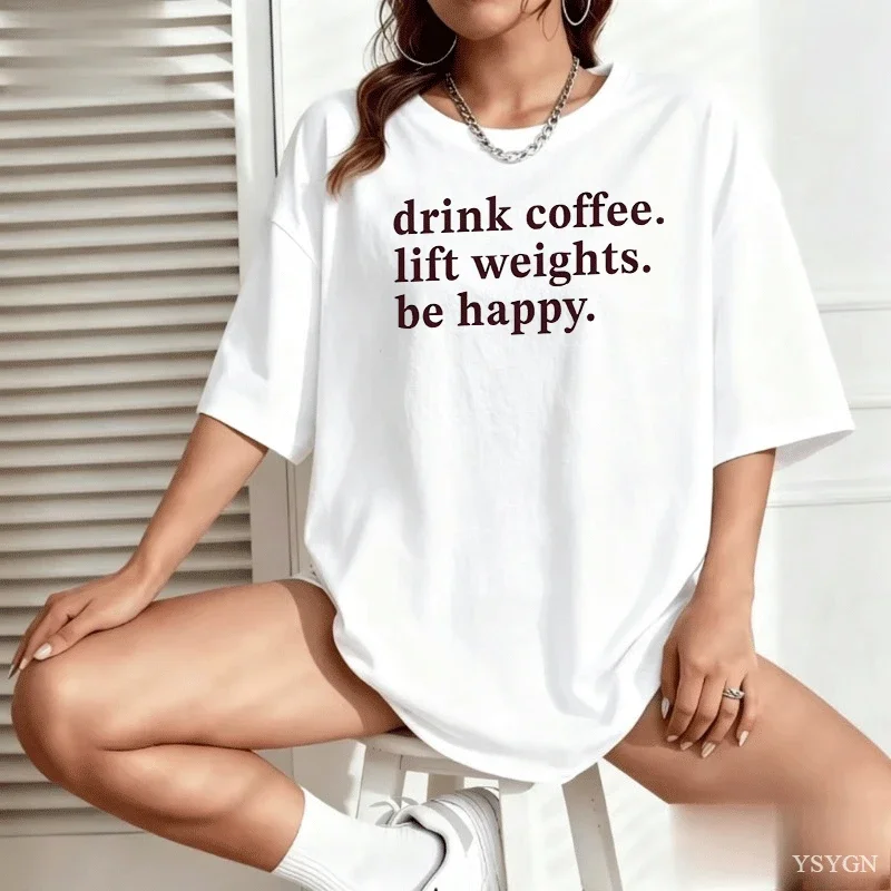 Drink Coffee Lift Weights Be Happy T Shirt Women Coffee and Gym T-Shirt Casual Workout Fitness Lifting Tshirt Clothing tops