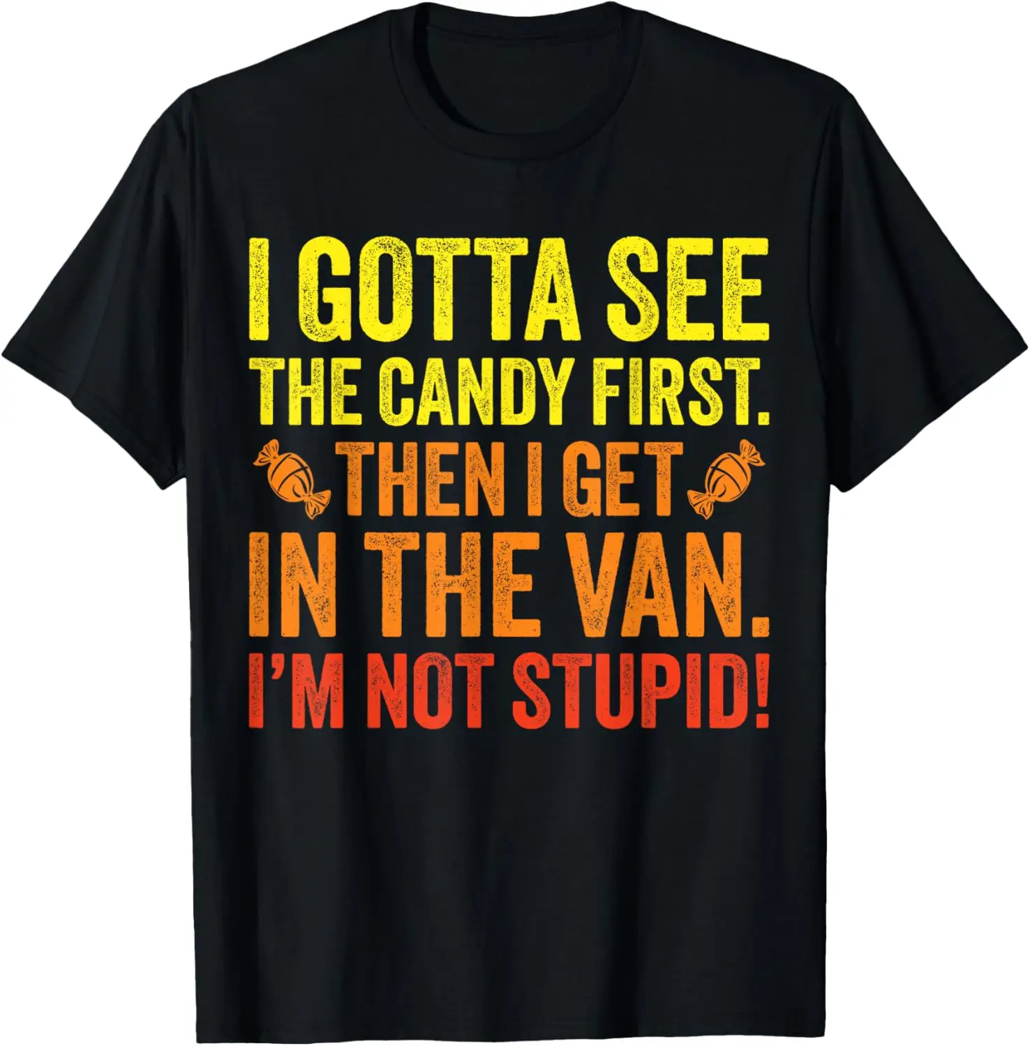 Funny Halloween Costume I Gotta See The Candy First T-Shirt