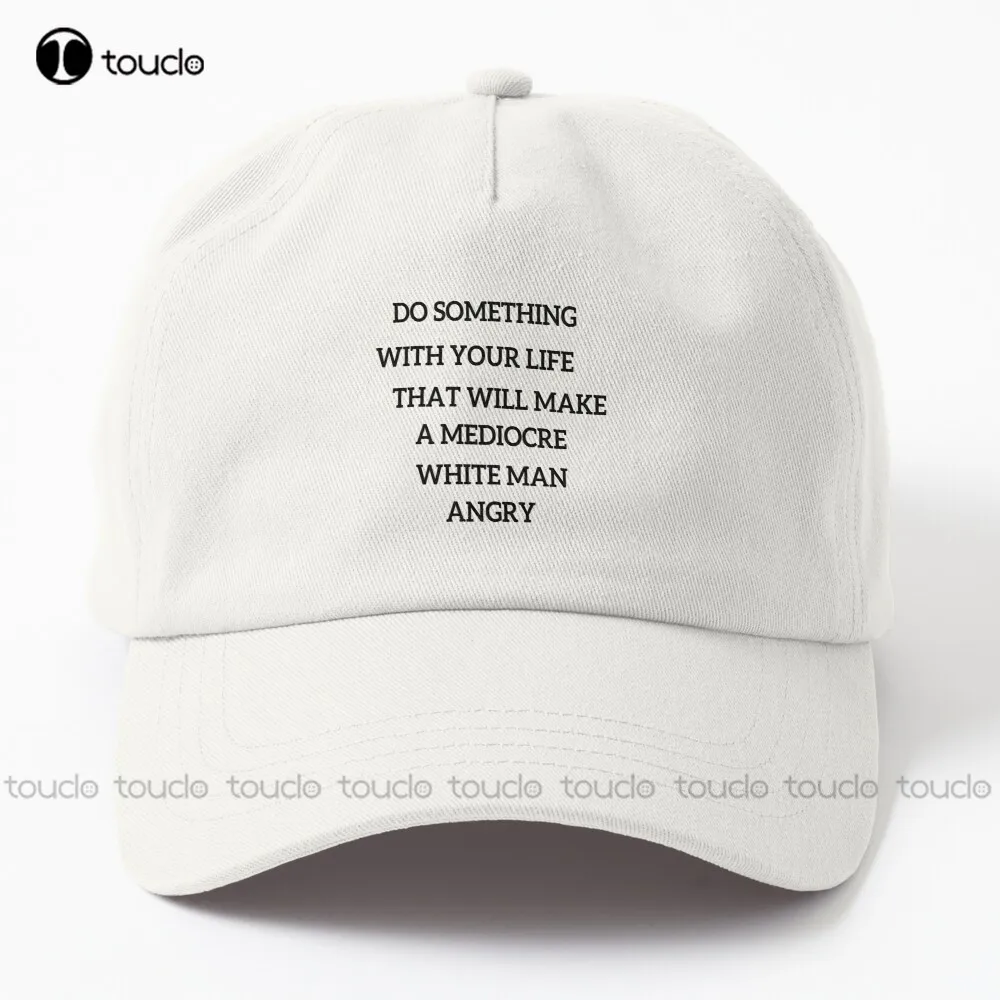 do something with your life tHat Abortion Ban will make a mediocre white man angry Dad Hat Abortion Ban Cotton Denim Caps Unisex