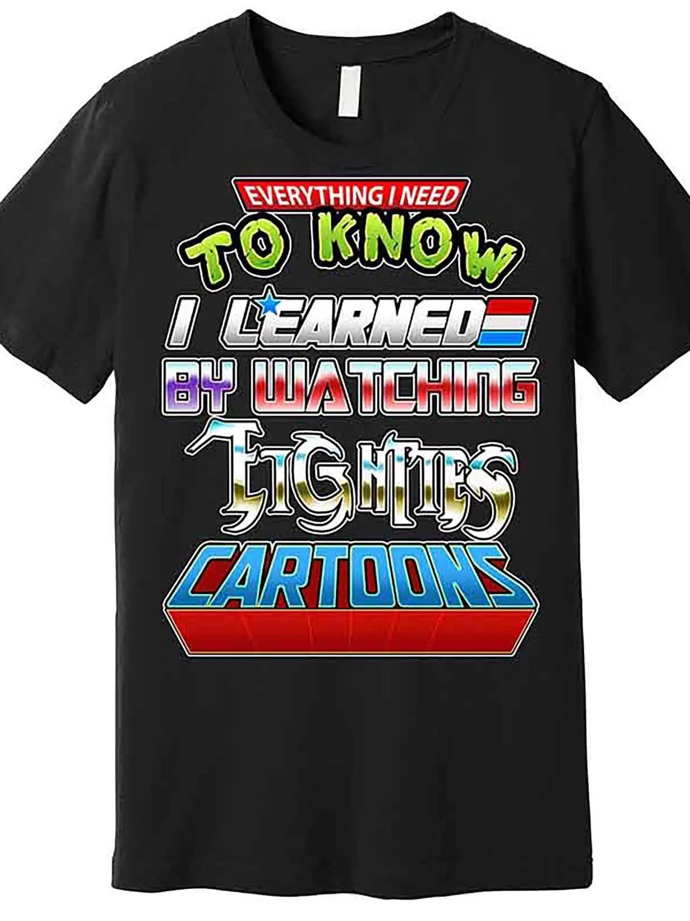 

Local"I Learned Everything from 80s Cartoons" T-Shirt