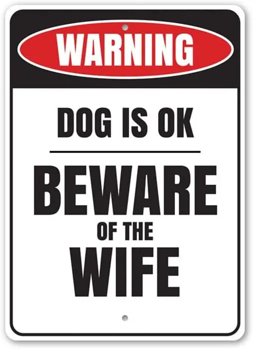 Warning: Dog is OK. Beware of The Wife, Hilarious Newly-wed Sign, Marriage Silly Sign, Idea Aluminum Sign - 8