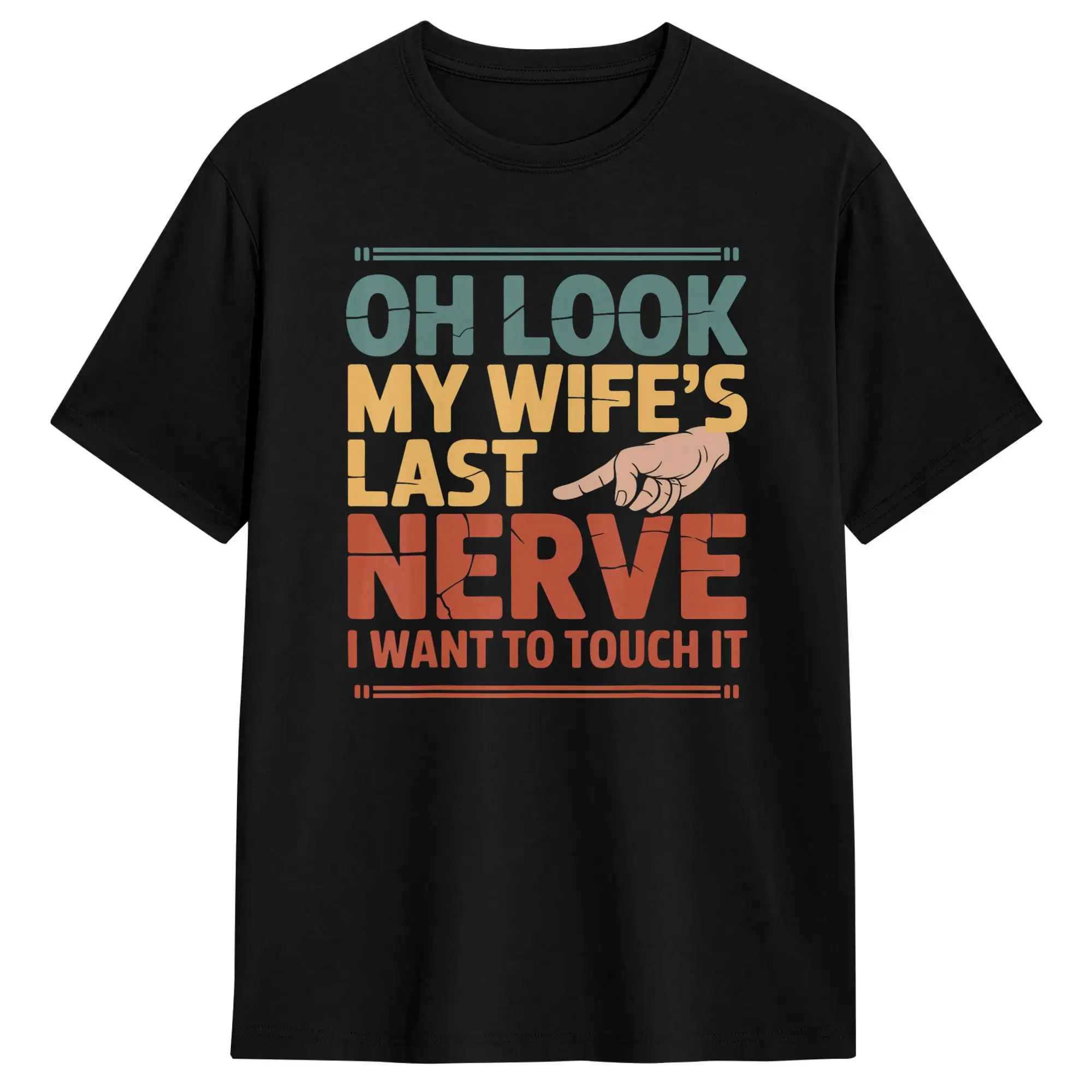 Mens T-Shirt Oh Look My Wife‘s Last Nerve I Want to Touch It T-Shirts Harajuku  Summer Tees Streetwear Pure Cotton Clothes 5XL