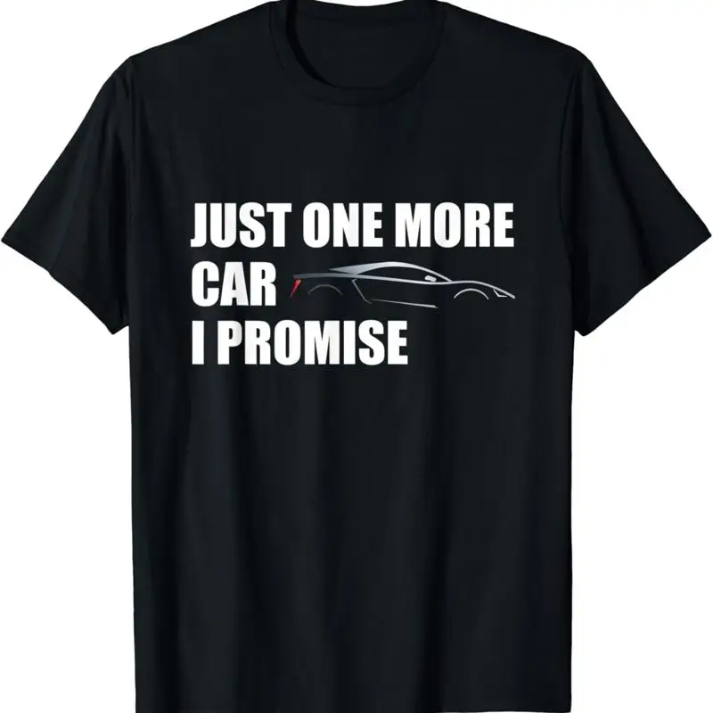 Just One More Car I Promise Funny For Lovers Men T Shirt