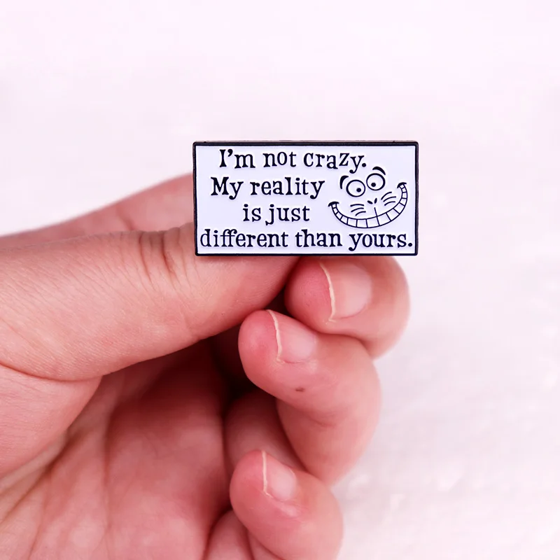 Im not crazy my reality is just different than yours badge fantasy cartoon cat quotes Enamel Pin brooch jewelry - Image 4