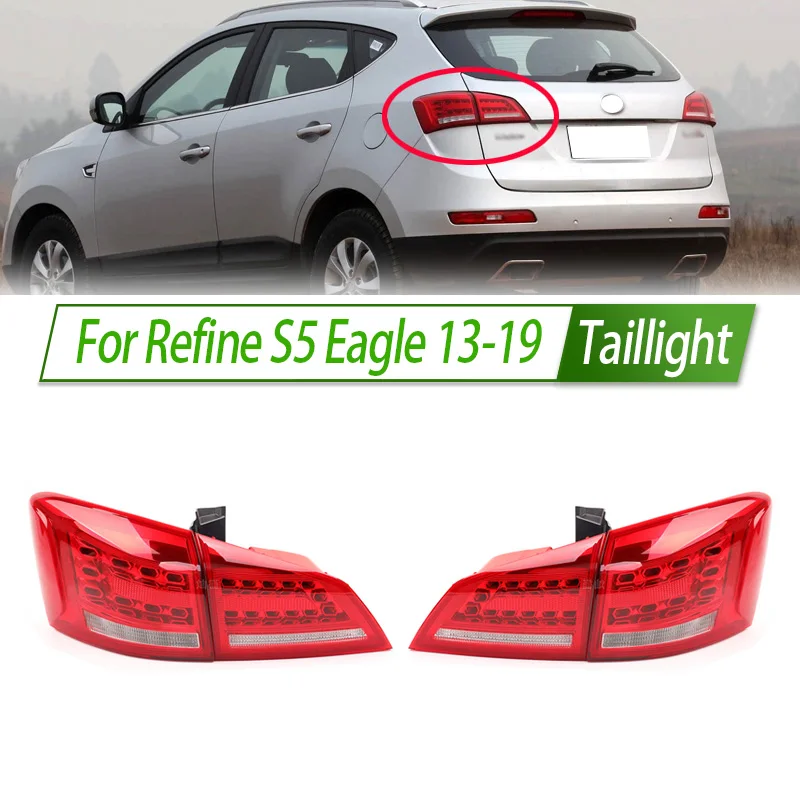 

For Refine S5 Eagle 13-19 Car Taillight Assembly OEM Style Rear Lamp with Turn Signal Reverse Light Direct Fit Replacement