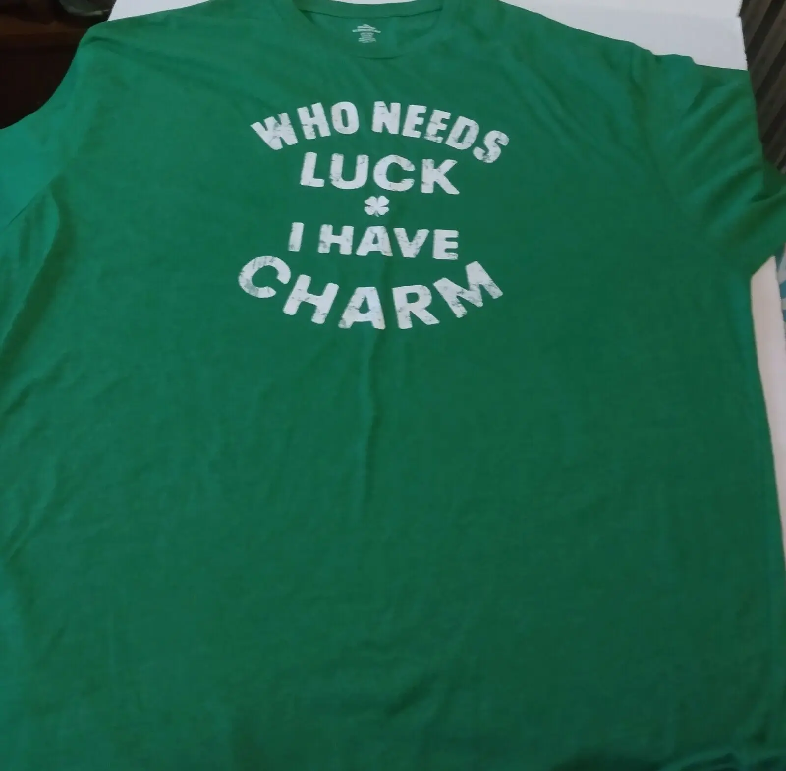 Luck of the Irish T shirt funny green Who Needs I Have Charm 3X