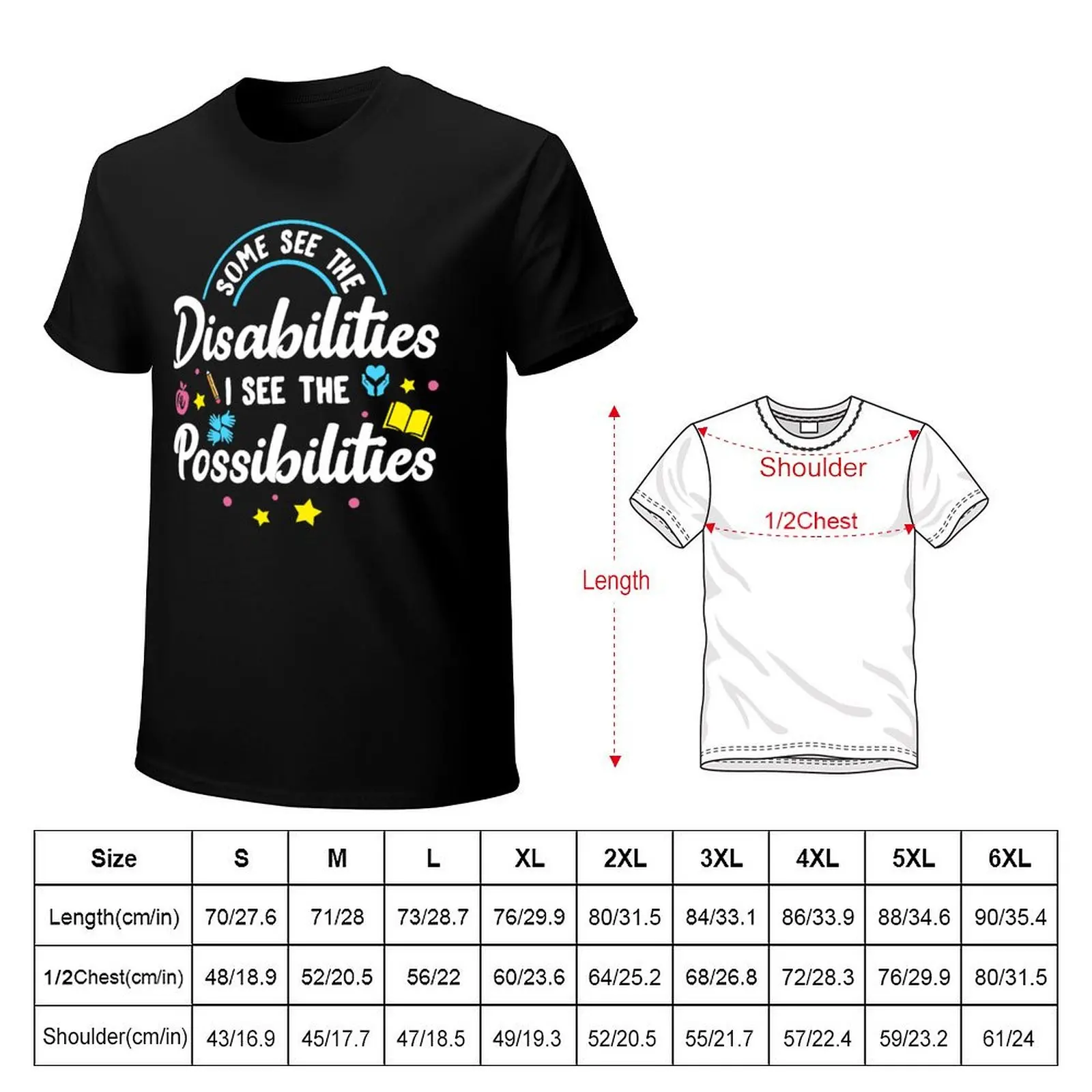 Inspirational Special Ed Teacher Gift - Some See The Disabilities, I See The Possibilities T-Shirt
