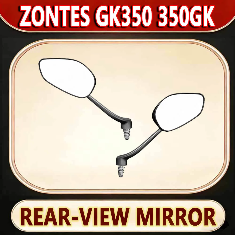 For ZONTES GK350 350GK Left and right rearview mirrors Retrofitting rearview mirrors Original