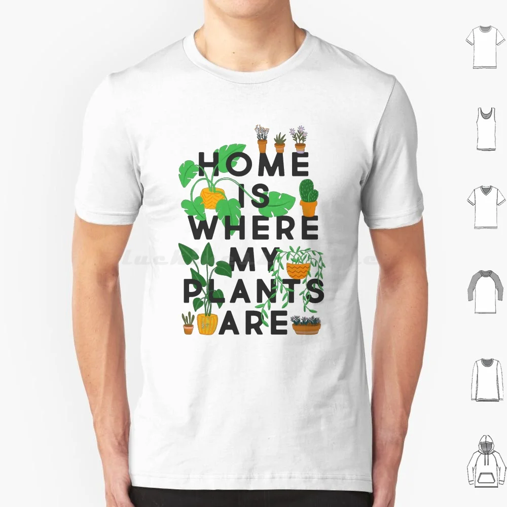 Home Is Where My Plants Are T Shirt Cotton Men Women DIY Print Home Is Where My Plants Are Plants Plant Garden Pot Plant Potted