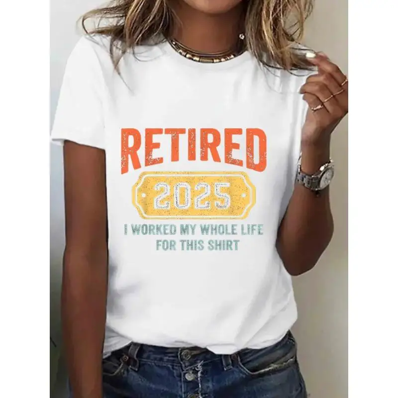 

Women Retired 2025 T-Shirt Funny Retirement Graphic Tee I Worked My Whole Life Slogan Retiree Humorous Gift Top