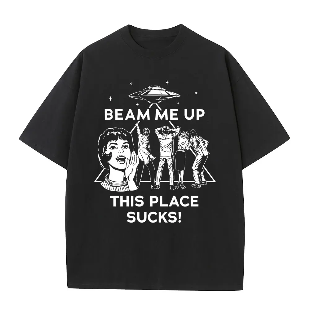

Beam Me Up Place Sucks Funny Meme Graphic T-shirt Men Women Casual Cotton T-shirts Male Oversized Short Sleeve Streetwear Unisex