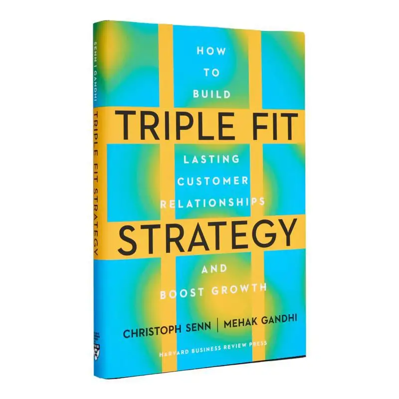 strategie-a-triple-ajustement-comment-construire-des-relations-client-durables-et-augmenter-la-croissance-christoph-senn-mehak-gandhi-9781647827144