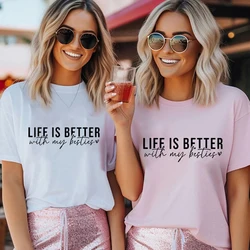 Life Is Better with My Besties Print T-Shirt Women Best Friends Top Female Fashion Tshirt Friendship T-shirts Short Sleeve Tops