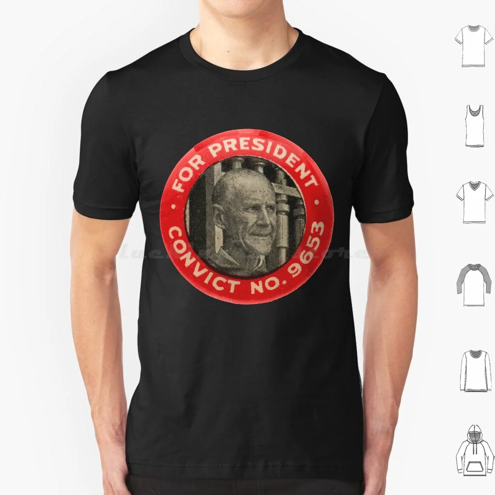 Eugene Debs For President-Convict No. 9653 , Socialist T Shirt Big Size 100% Co…