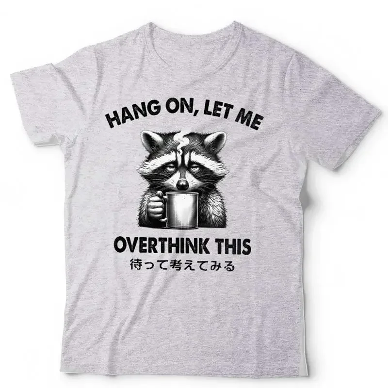 Hang On Let Me Overthink This T Shirt Funny Racoon Sarcastic Retro Vintage
