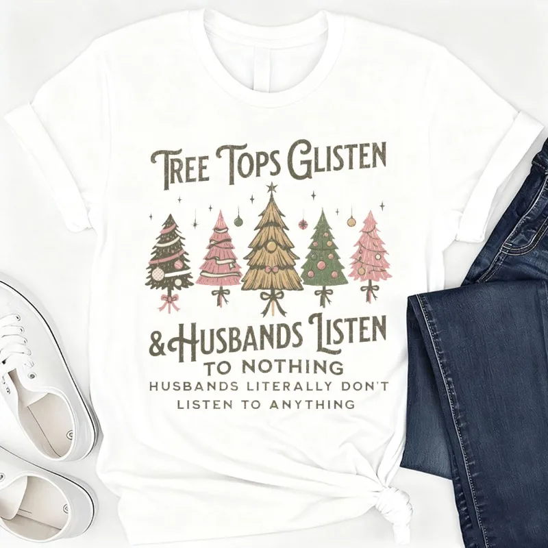 Funny Couples Ugly Christmas Cotton T-Shirts Tree Tops Glisten & Husbands Listen To Nothing Funny Christmas Couples Matching Tee