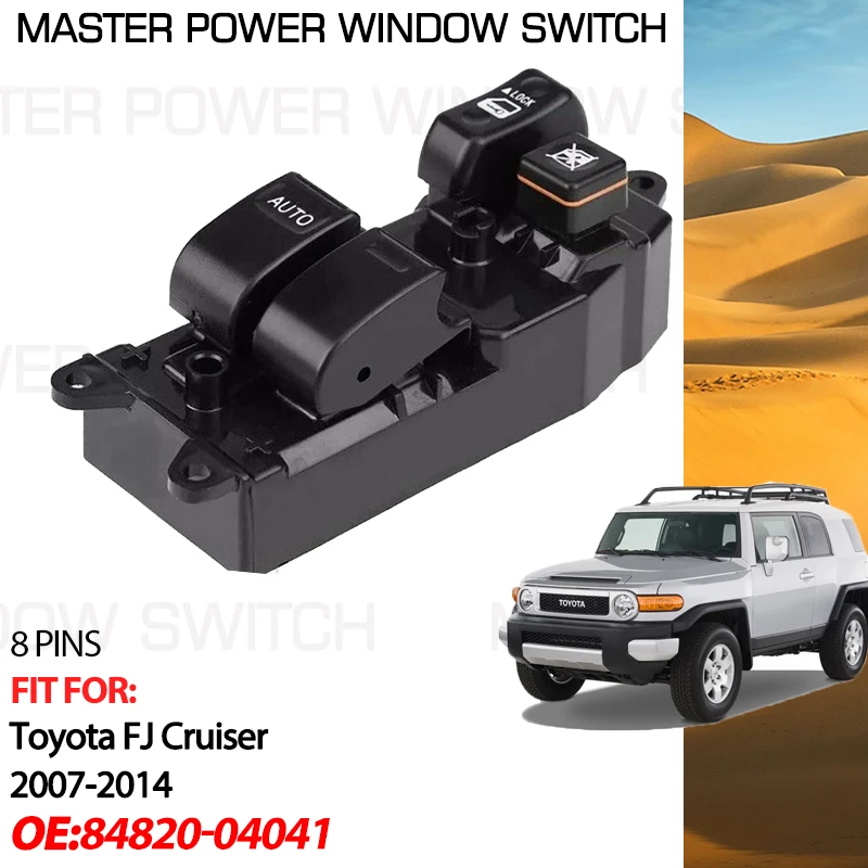 

Auto 8 Pins For Toyota FJ Cruiser 2007-2014 2011 2010 XJ10 2 door 1999-2003 Power Master Window Switch 84820-04041 Accessories