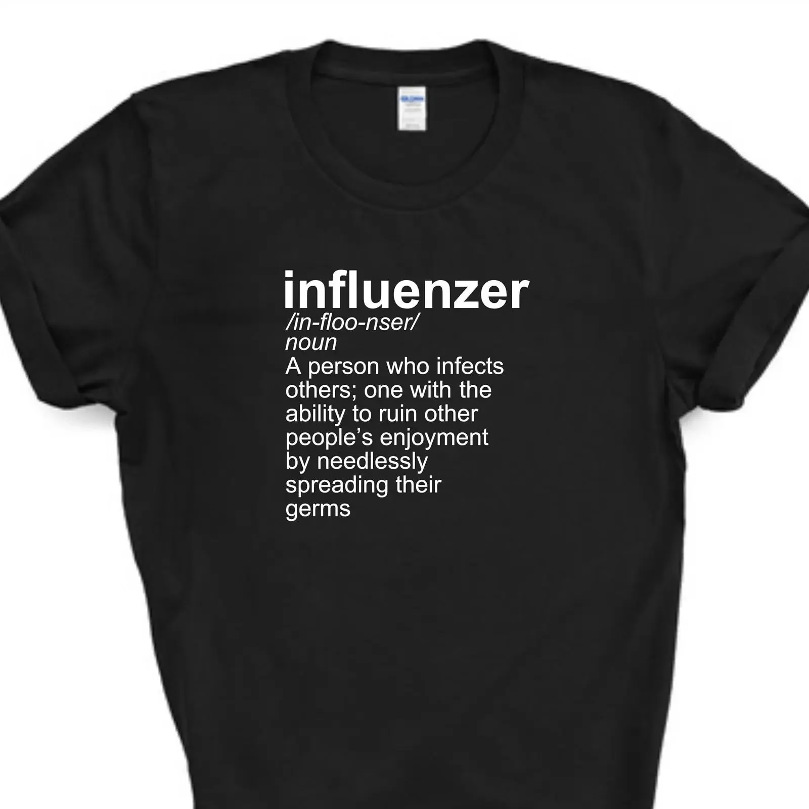 Influenzer Definition Funny T Shirt Sarcastic Germ Spreader Quote Humor for Him Her Colleague Secret Santa vintage Washed