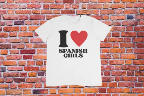 I Love Spanish Girls T shirt