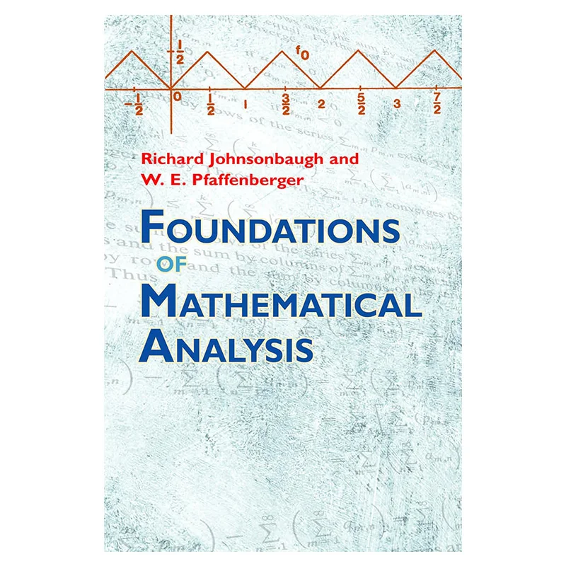 Foundations Of Mathematical Analysis Richard Johnsonbaugh W E Pfaffenberger Dover Publications 9780486477664 Book