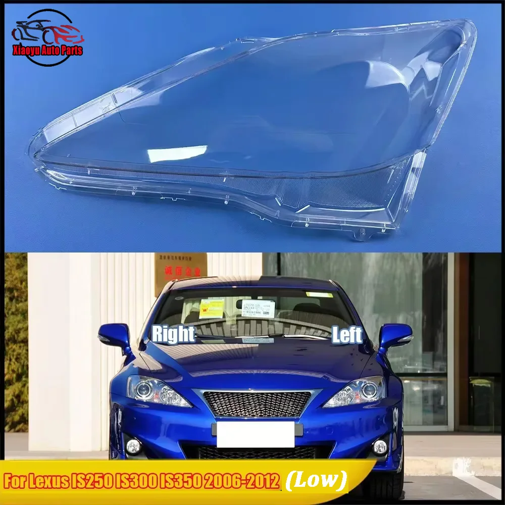 For Lexus IS250 IS300 IS350 2006-2012 (Low configuration) Headlight Shell Mask Transparent Headlamp Cover Lampshdade Plexiglass