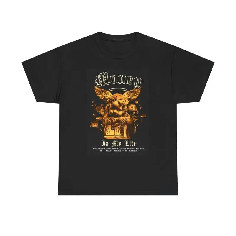 

Money Is My Life T Shirt Street Wear Apparel Heavy Cotton