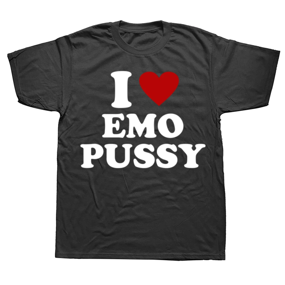 Funny  I Love EMO Pussy Graphic T-shirts Men Women's Fashion Casual Oversized Tshirt 100% Cotton Loose Oversized T Shirt