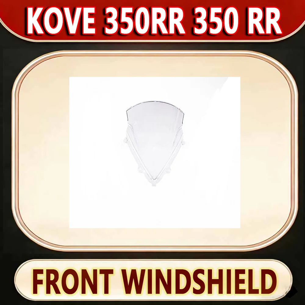For KOVE 350RR 350 RR imitation locomotive original parts front windshield