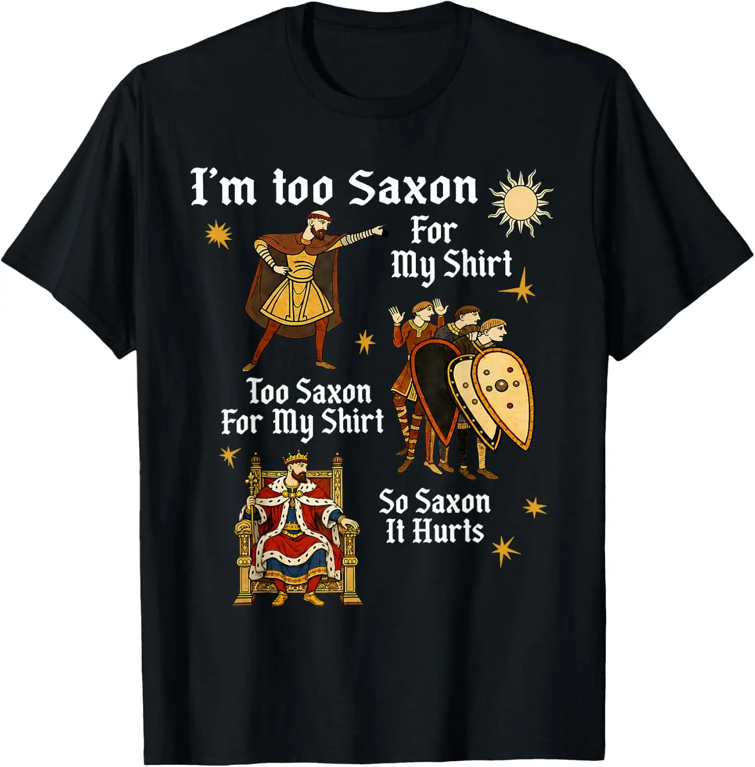 Funny Too For My Anglo Saxon Medieval History Meme T-Shirt Versatile, heavyweight pure cotton short-sleeve tee—trendy, thick fabric; a great gift for Christmas or Halloween.