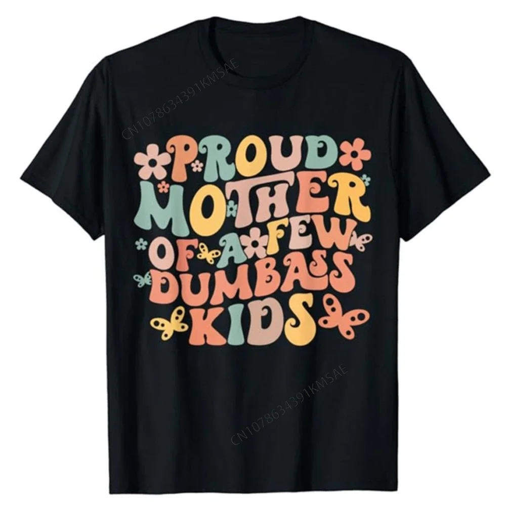 Funny Mother's Day Quote Proud Mother of A Few Dumbass Kids T-Shirt Sarcastic Mom Saying Quote Tee Short Sleeve Tops Mama Gift