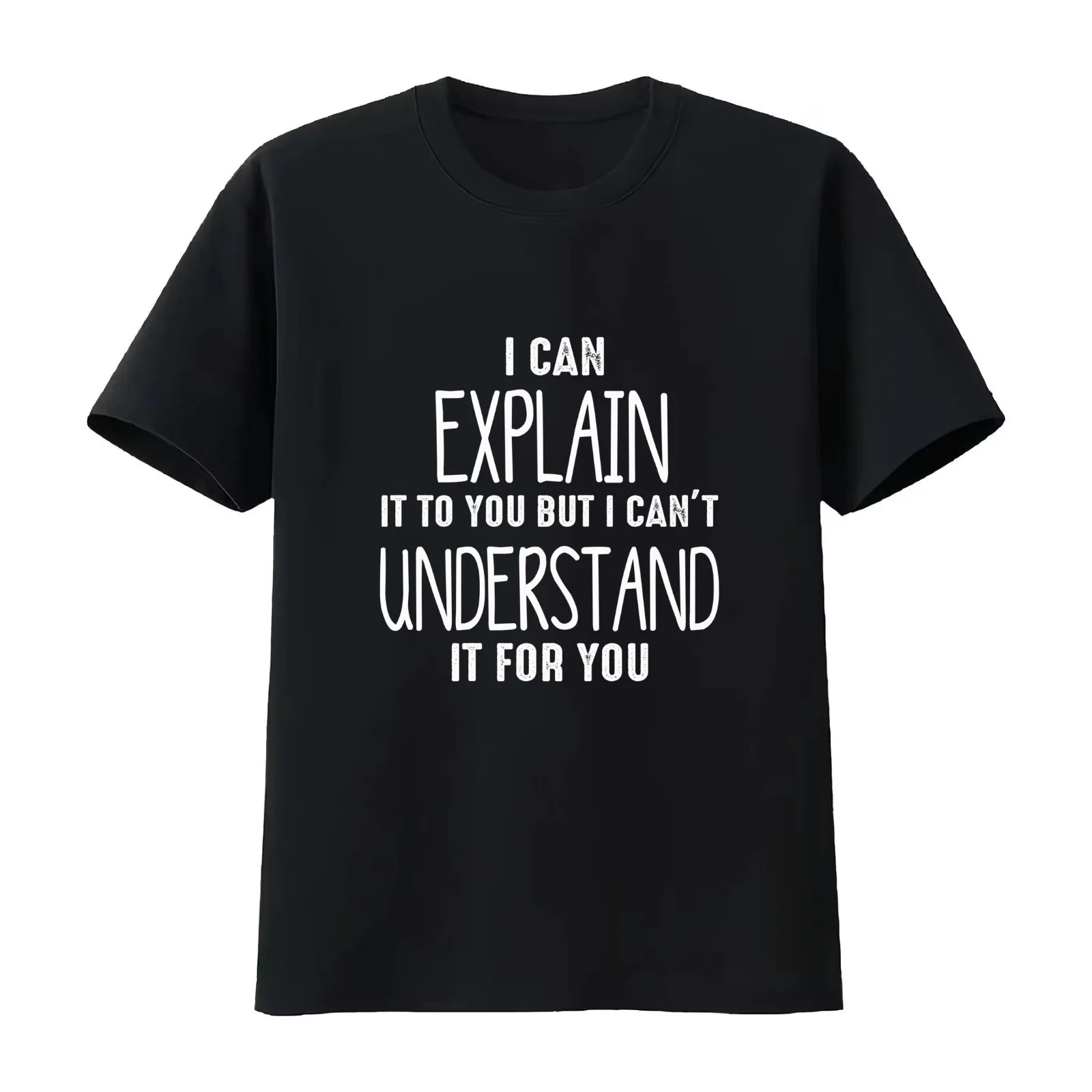 I Can Explain It To You But I Cant Understand It For You T-Shirt Summer Casual Cotton Tee Oversized Streetwear Tops