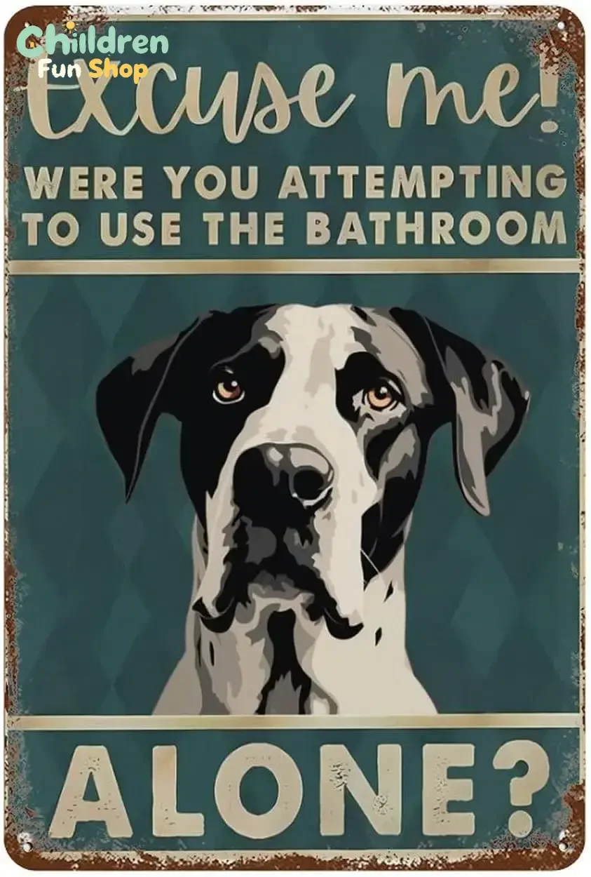 Rustic Retro Metal Tin Sign Great Dane Dog Excuse Me Were You Attempting To Use The Bathroom Alone Vintage Metal Sign Plaque