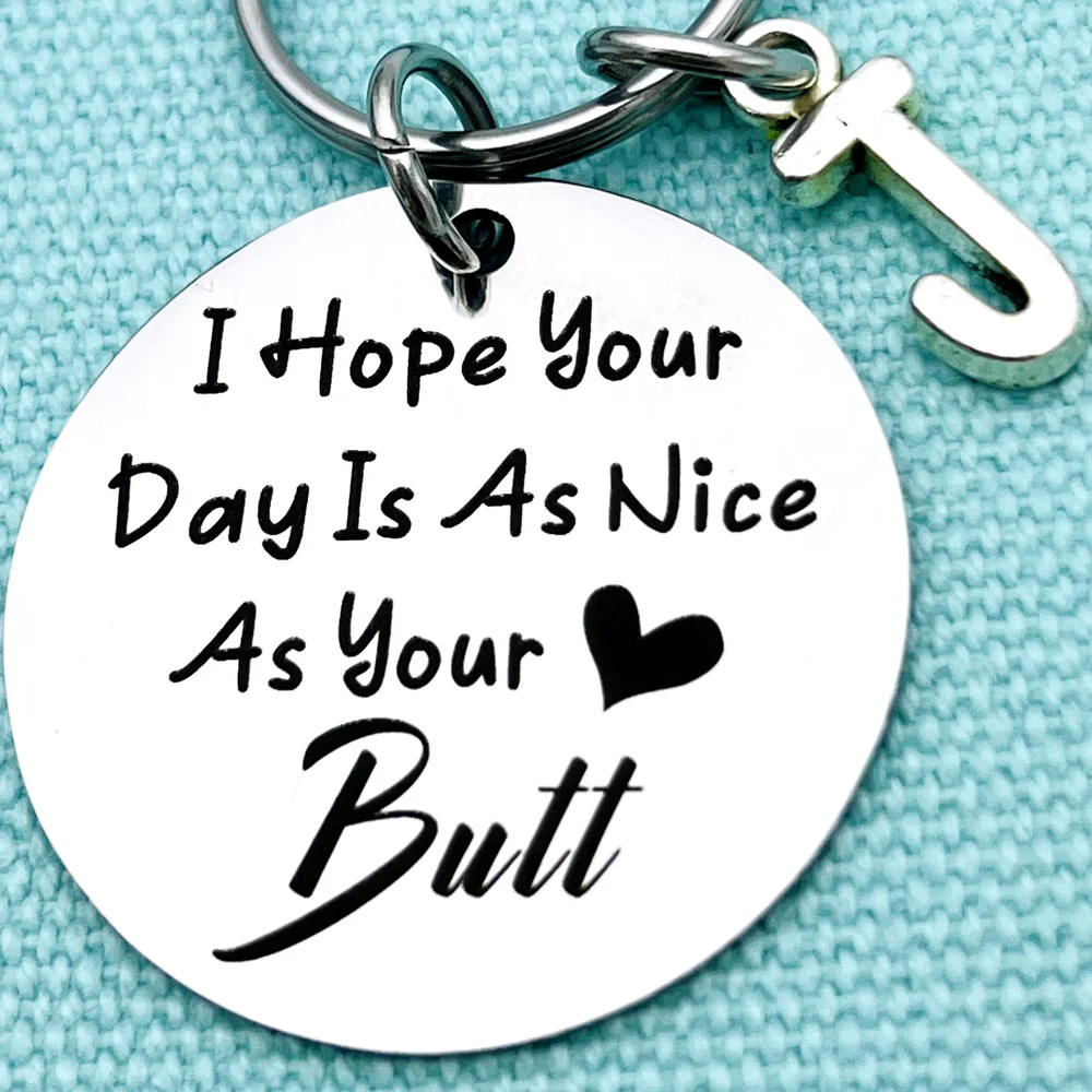 I Hope Your Day Is As Nice As Your Butt Keychain Boyfriend Girlfriend Gifts Christmas Gifts for Wife Husband Valentines Day Gift