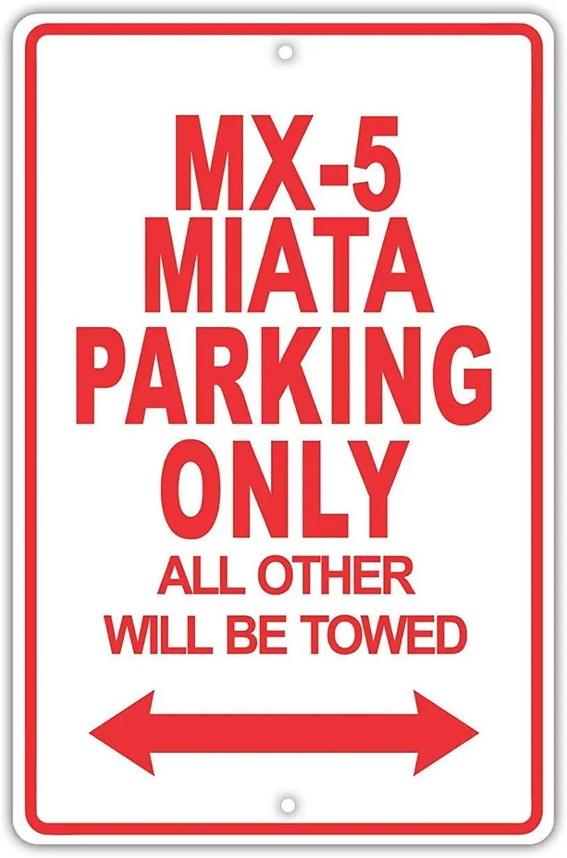 Unoopler MX-5 Miata Parking Only All Others Will Be Towed Ridiculous Funny Novelty Garage Tin Sign 8x12 inch Sign Plate