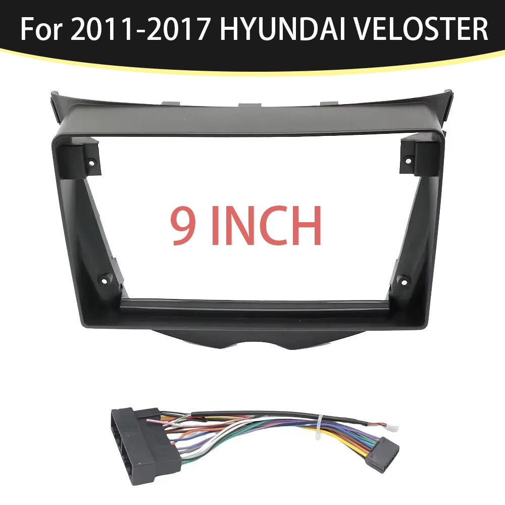 

For 2011-2017 HYUNDAI VELOSTER (9INCH)Car Radio Fascias Android GPS MP5 Stereo Player 2 Din Head Unit Panel Dash Frame Installat