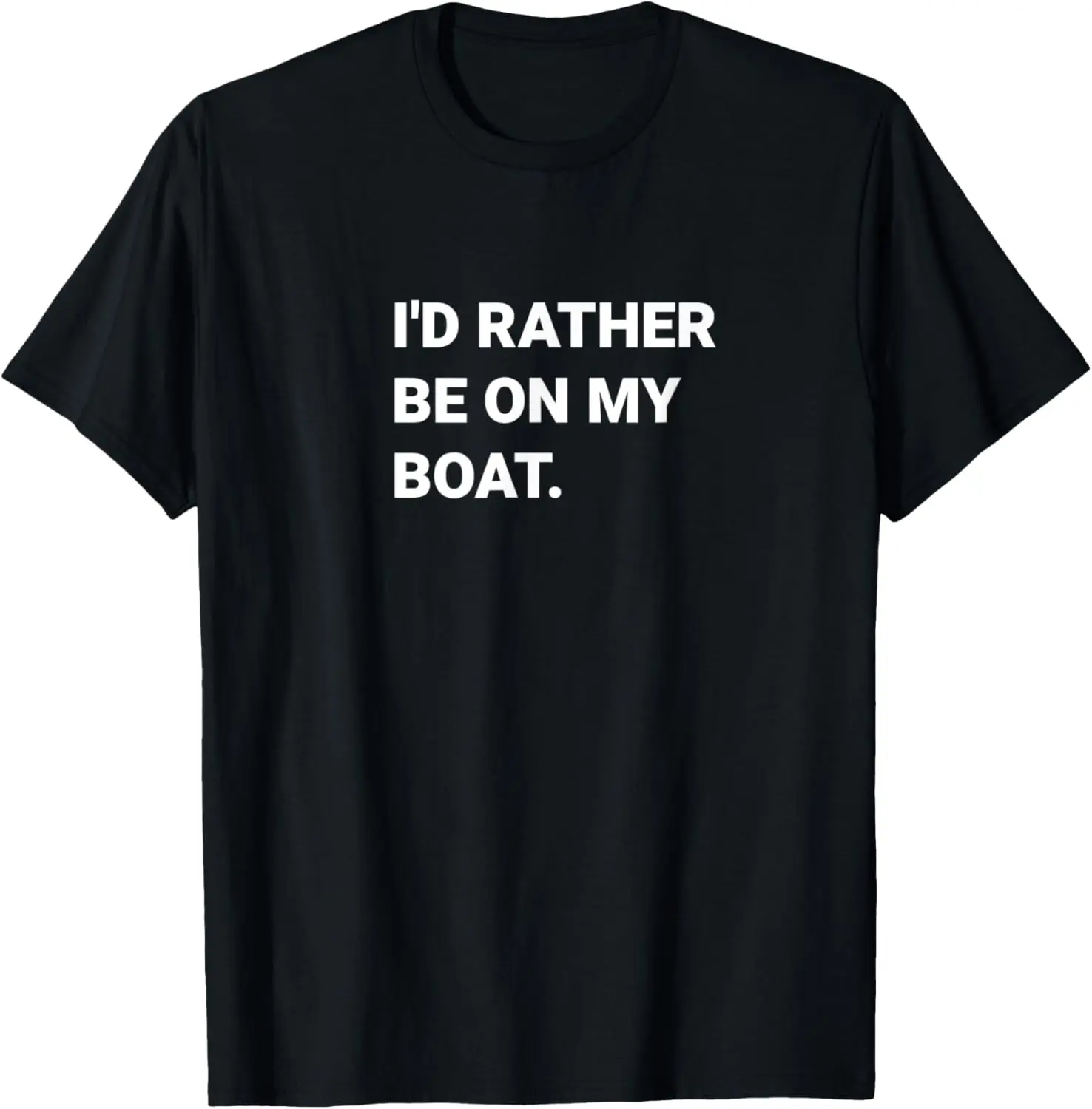 

I'd Rather Be On My Boat Boating Captain Funny Gift T-Shirt