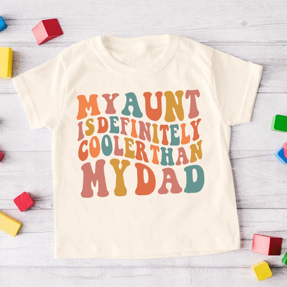 My Aunt Is Definitely Cooler Than My Dad Printed Kids Shirt Funny Child Retro T-shirt Tops Boys Girls Short Sleeve Tee Clothes