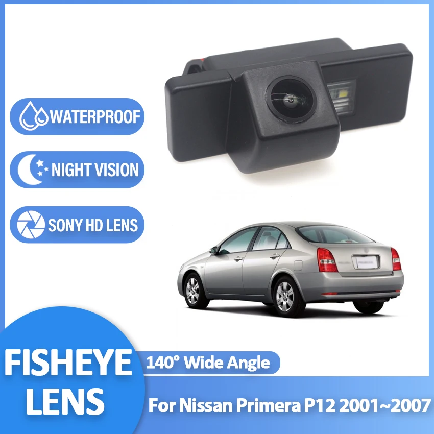 CCD Full HD Fisheye Rear View Camera For Nissan Primera P12 2001 2002 2003 2004 2005 2006 2007 Car Reverse Parking Monitor