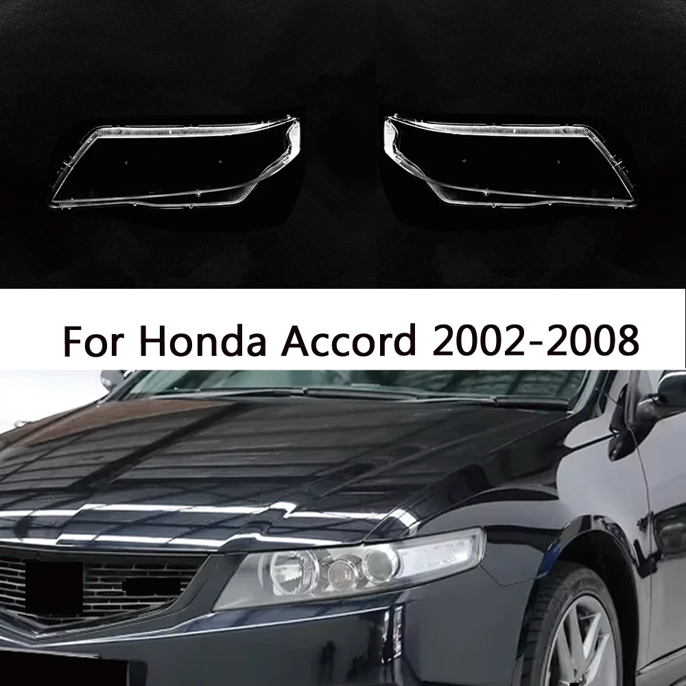 

For Honda accord 2002-2008 Car Front Headlight Cover Plexiglass Lens Replace Lampshade Clear Lens Lamp Car Accessories