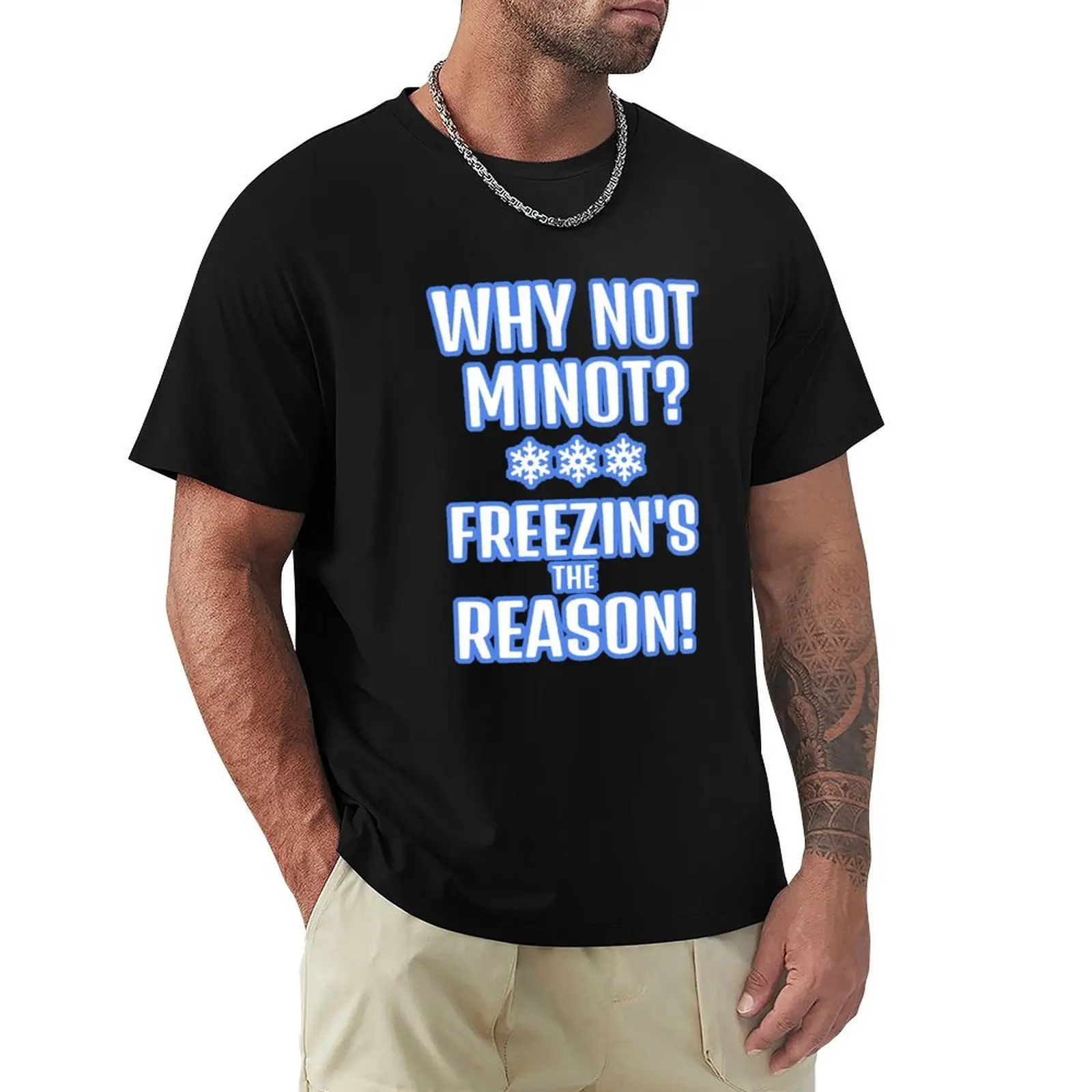 Why Not Minot? Freezin's the Reason! T-shirt graphics boys whites cute tops Men's clothing