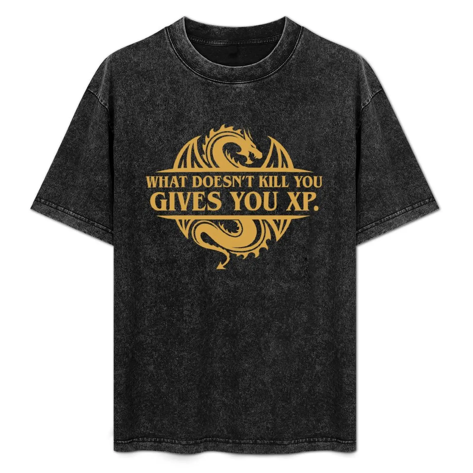 

What Doesn't Kill You Gives You XP Tabletop RPG Addict T-Shirt Big and Tall Casual T-Shirt