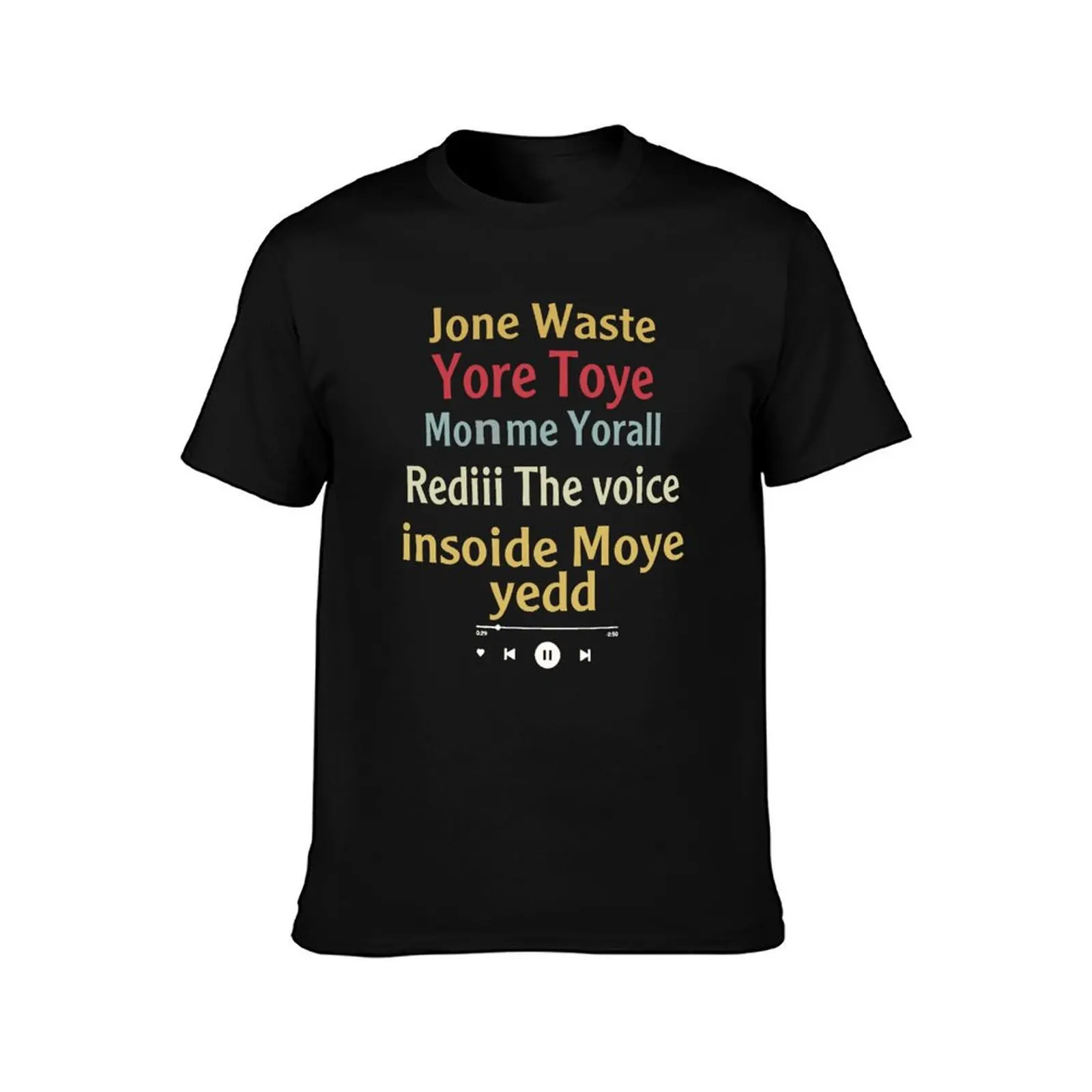 Jone waste yore toye monme yorall rediii T-Shirt Soft Lightweight Cotton T-Shirt