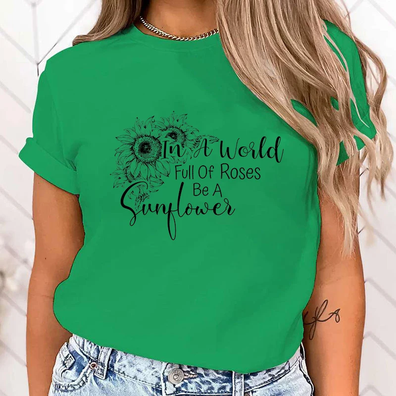 (Premium T-shirt)Sunflower In A World Full Of Roses Be A Sunflower Letter Printed T-Shirts Fashion Harajuku Women Summer Tee top