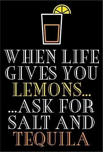 Metal Sign  When Life Gives You Lemons Ask for Salt ; Tequila Drinking Pub Fun