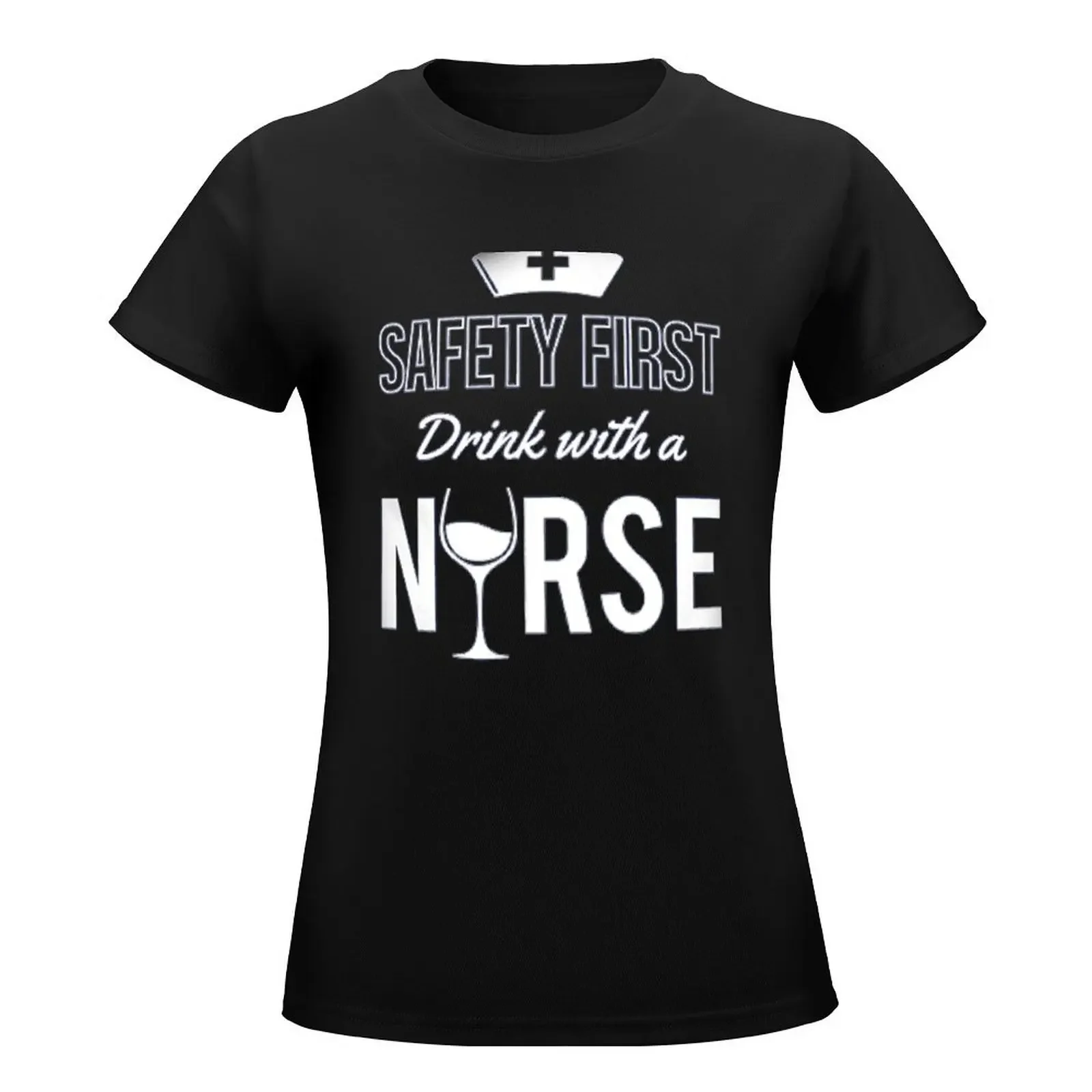 Nurse Shirt Safety First Drink With A Nurse T-Shirt tees tops kawaii clothes Blouse Woman T-shirts